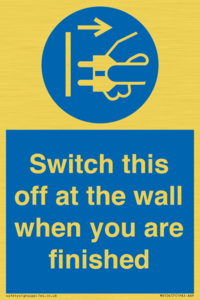 Switch this off at the wall when you are finished